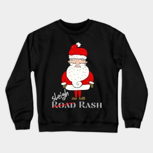 Santa’s Road Rash, Sleigh Rash Crewneck Sweatshirt